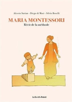 Bild von Alessio Surian; Diego Di Masi; Silvio Boselli: Maria Montessori: Récit de la méthode