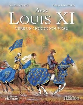Bild von Philippe Brochard; Jean-Marie Cuzin: Avec Louis XI, vers un monde nouveau