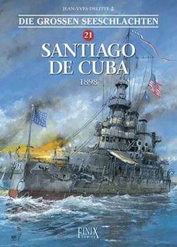 Bild von Delitte, Jean-Yves: Die Großen Seeschlachten / Santiago de Cuba 1898