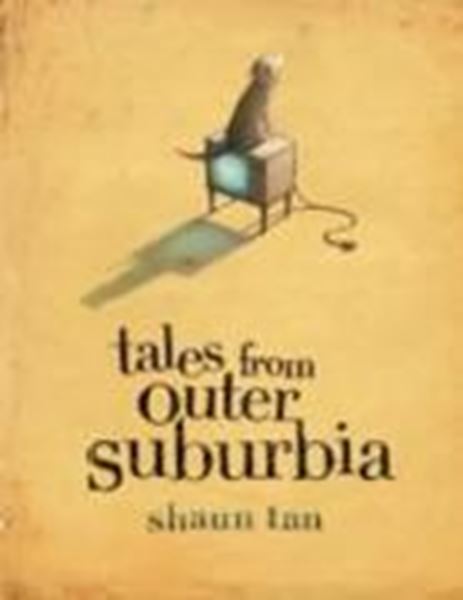 Bild von Tan, Shaun: Tales from Outer Suburbia