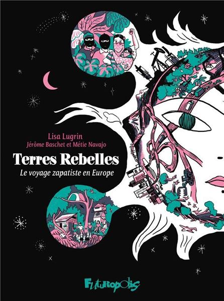 Bild von Lisa Lugrin, Métie Navajo, Jérôme Baschet; Terres rebelles - Le voyage zapatiste en Europe