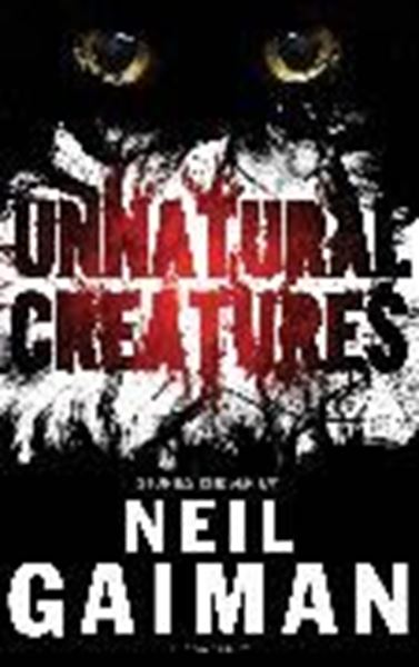 Bild von Gaiman Neil: Unnatural Creatures