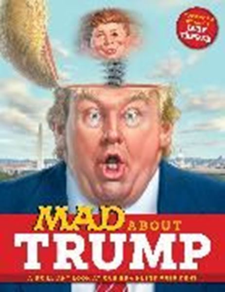 Bild von MAD About Trump: A Brilliant Look at Our Brainless President