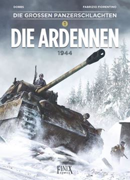 Bild von Dobbs: Die großen Panzerschlachten / Die Ardennen 1944