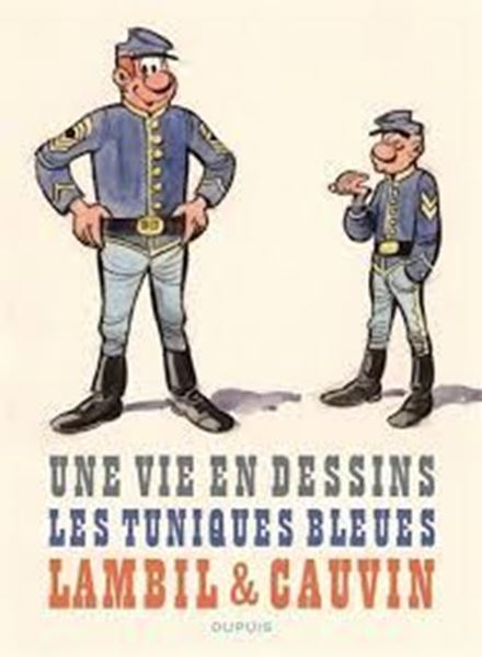 Bild von Cauvin; Lambil: Les Tuniques Bleues: Une vie en dessins, Lambil et Cauvin