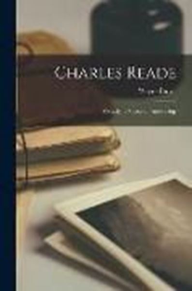 Bild von Burns, Wayne: Charles Reade; a Study in Victorian Authorship