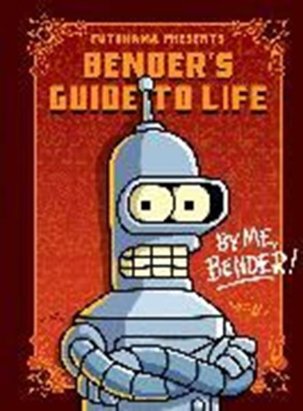 Bild von Groening, Matt: Futurama Presents: Bender's Guide to Life