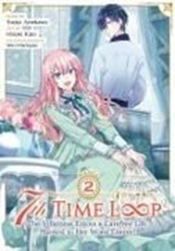 Bild von Amekawa, Touko: 7th Time Loop: The Villainess Enjoys a Carefree Life Married to Her Worst Enemy! (Manga) Vol. 2