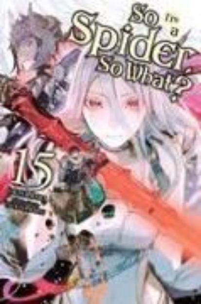 Bild von So I'm a Spider, So What?, Vol. 15 (light novel) von Okina Baba