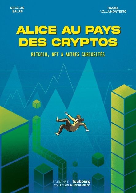 Bild von Daniel Villa Monteiro, Nicolas Balas; Alice au pays des cryptos