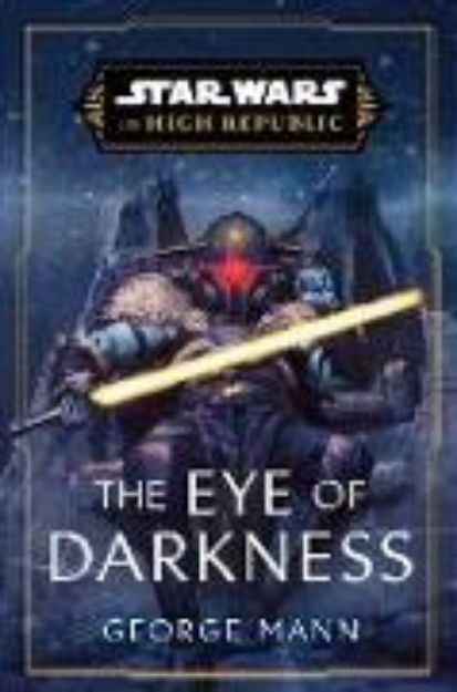 Bild von Star Wars: The Eye of Darkness (The High Republic) von George Mann