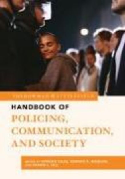 Bild zu The Rowman & Littlefield Handbook of Policing, Communication, and Society von Giles Howard (Hrsg.)