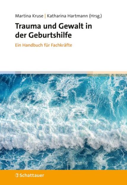 Bild zu Trauma und Gewalt in der Geburtshilfe von Martina (Hrsg.) Kruse