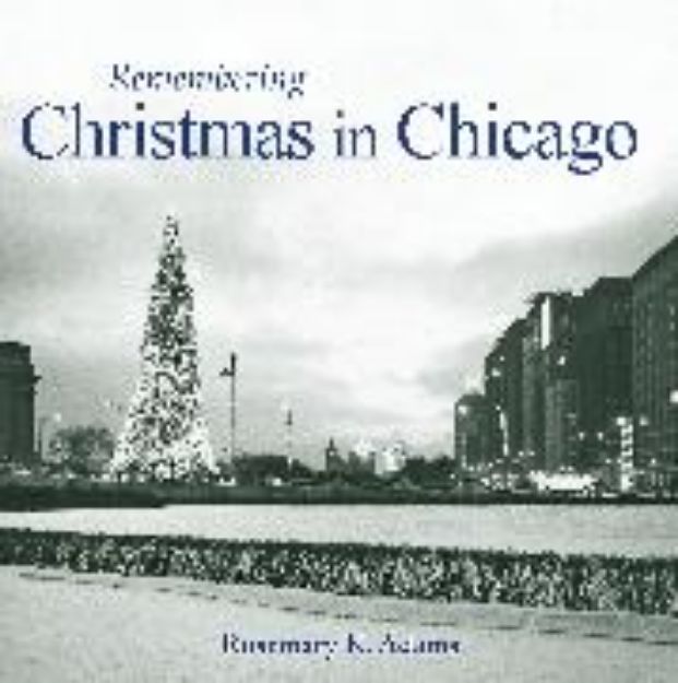 Bild zu Remembering Christmas in Chicago von Adams Rosemary K. (Text von)