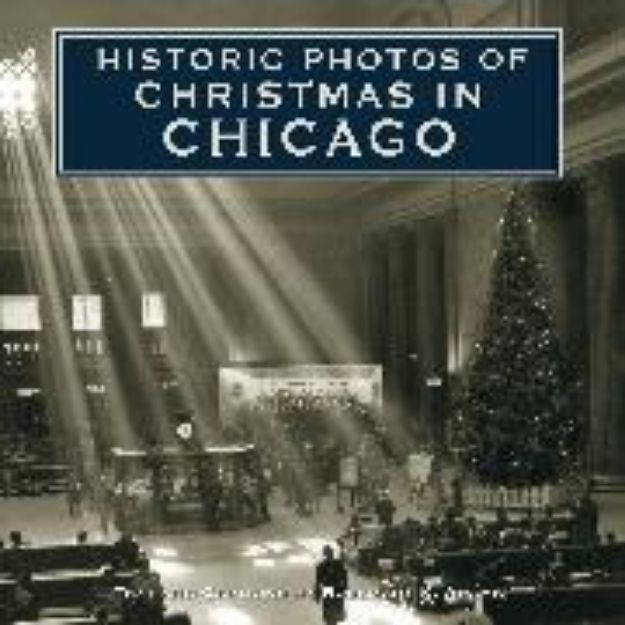 Bild von Historic Photos of Christmas in Chicago von Adams Rosemary K. (Text von)