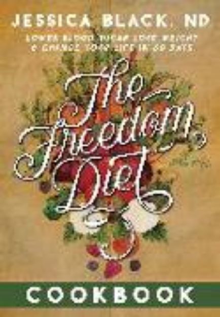 Bild zu The Freedom Diet Cookbook von Black Jessica K.