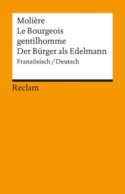 Bild von Le Bourgeois gentilhomme / Der Bürger als Edelmann. Comédie-ballet en cinq actes / Ballettkomödie in fünf Aufzügen. Französisch/Deutsch von Molière