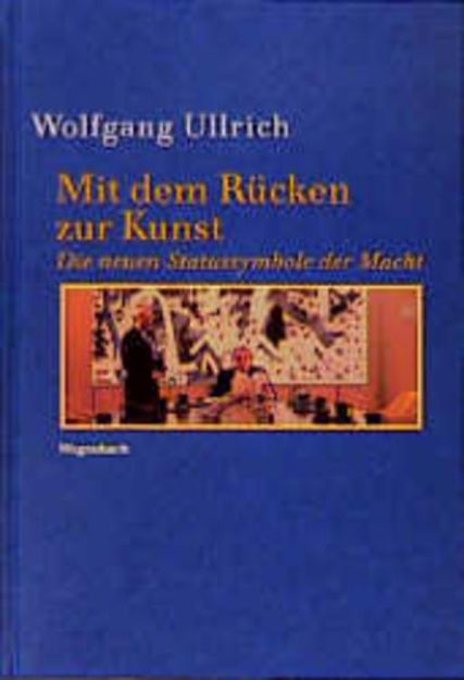 Bild zu Mit dem Rücken zur Kunst von Wolfgang Ullrich