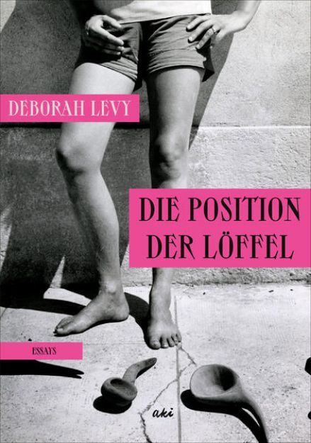 Bild zu Die Position der Löffel von Deborah Levy