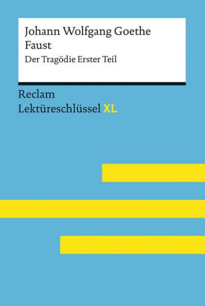 Bild zu Faust I von Johann Wolfgang Goethe: Lektüreschlüssel mit Inhaltsangabe, Interpretation, Prüfungsaufgaben mit Lösungen, Lernglossar. (Reclam Lektüreschlüssel XL) von Johann Wolfgang Goethe