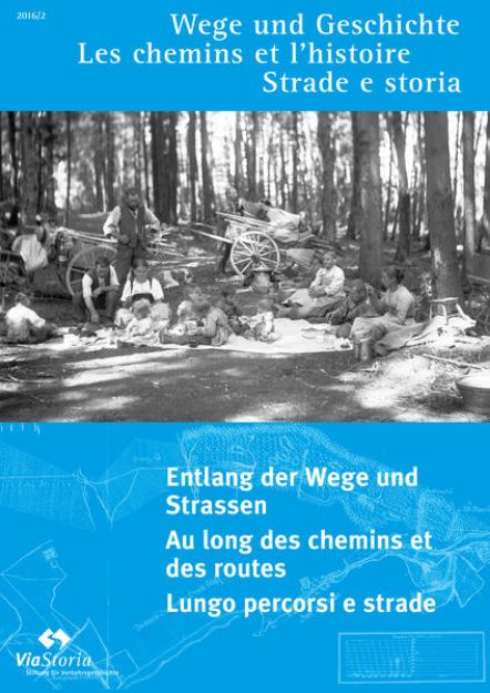 Bild zu Entlang der Wege und Strassen von ViaStoria - Stiftung für Verkehrsgeschichte (Hrsg.)