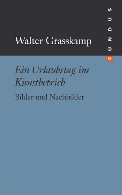 Bild zu Ein Urlaubstag im Kunstbetrieb von Walter Grasskamp