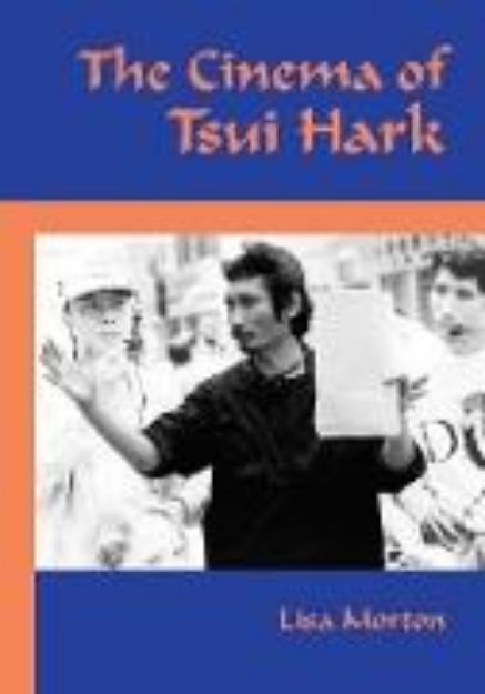 Bild zu The Cinema of Tsui Hark von Lisa Morton