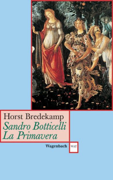 Bild von Sandro Botticelli Primavera von Horst Bredekamp