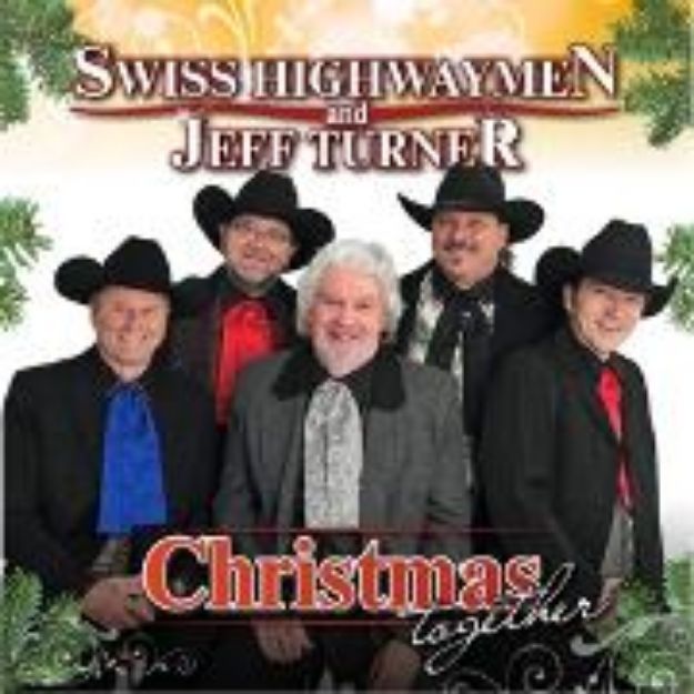 Bild von CHRISTMAS TOGETHER von SWISS HIGHWAYMEN & JEFF TURNER (Künstler)