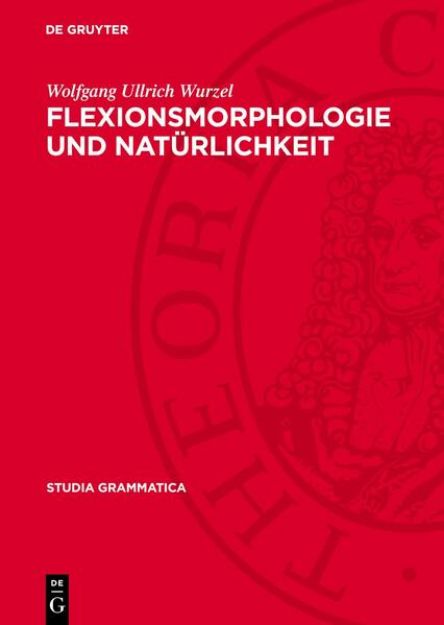 Bild zu Flexionsmorphologie und Natürlichkeit von Wolfgang Ullrich Wurzel