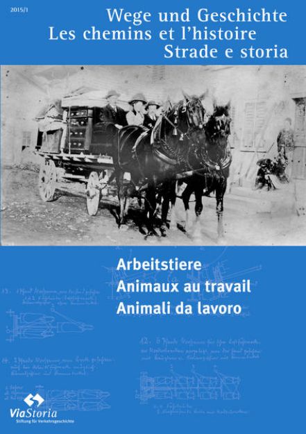 Bild zu Arbeitstiere - Animaux au travail - Animali da lavoro von ViaStoria - Stiftung für Verkehrsgeschichte (Hrsg.)