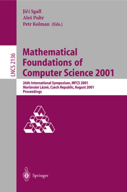 Bild zu Mathematical Foundations of Computer Science 2001 von Jiri (Hrsg.) Sgall