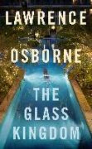 Bild von The Glass Kingdom von Lawrence Osborne