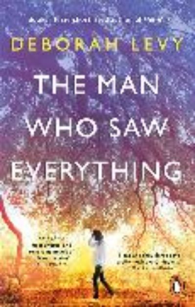 Bild zu The Man Who Saw Everything von Deborah Levy