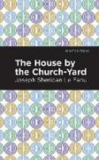 Bild von The House by the Church-Yard von Joseph Sheridan Le Fanu