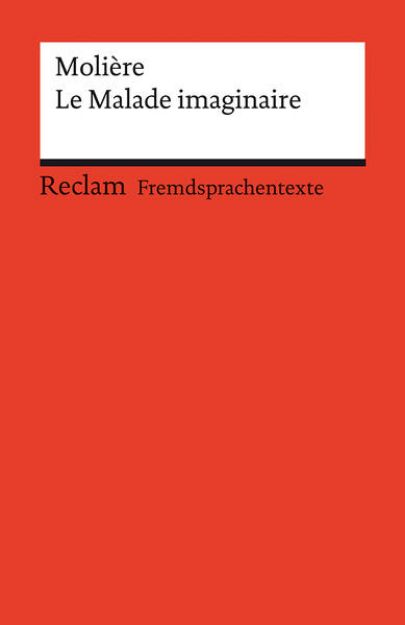 Bild von Le Malade imaginaire. Comédie en trois actes. Französischer Text mit deutschen Worterklärungen. Niveau B2 (GER) von Molière