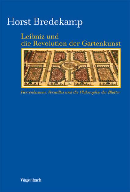 Bild zu Leibnitz und die Revolution der Gartenkunst von Horst Bredekamp