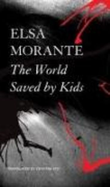 Bild zu The World Saved by Kids - And Other Epics von Elsa Morante