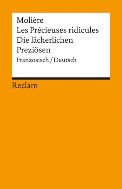 Bild von Les Précieuses ridicules /Die lächerlichen Preziösen. Comèdie en un acte /Komödie in einem Akt von Molière