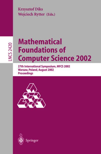 Bild zu Mathematical Foundations of Computer Science 2002 von Krzystof (Hrsg.) Diks