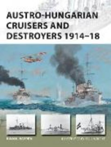 Bild zu Austro-Hungarian Cruisers and Destroyers 1914-18 von Noppen Ryan K.