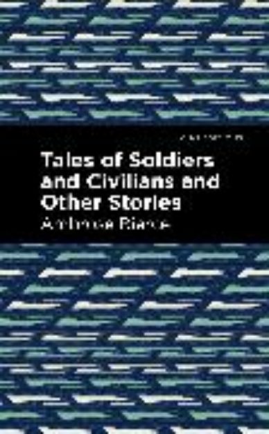 Bild zu Tales of Soldiers and Civilians von Ambrose Bierce