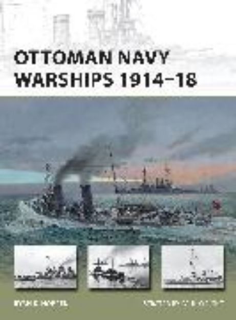 Bild zu Ottoman Navy Warships 1914-18 von Noppen Ryan K.