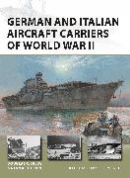 Bild von German and Italian Aircraft Carriers of World War II von Noppen Ryan K.