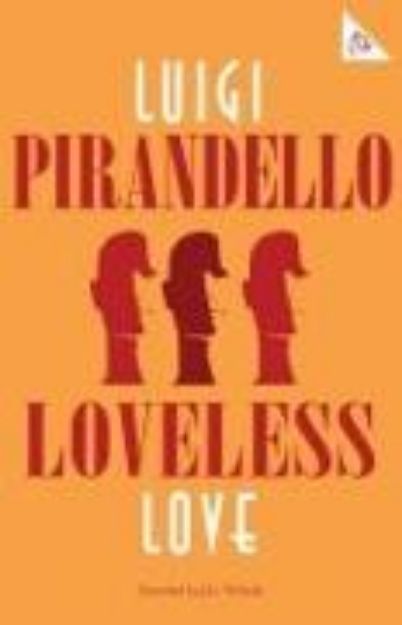 Bild von LOVELESS LOVE von Luigi Pirandello