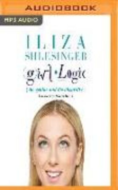 Bild von Girl Logic: The Genius and the Absurdity von Iliza Shlesinger