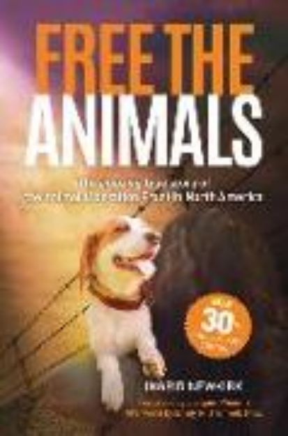 Bild von Free the Animals - 30th Anniversary Edition von Ingrid (Ingrid Newkirk) Newkirk