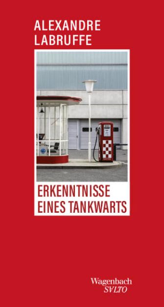 Bild zu Erkenntnisse eines Tankwarts von Alexandre Labruffe