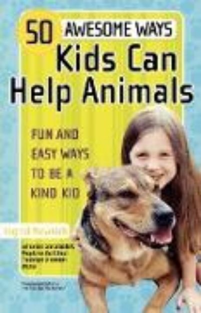 Bild von 50 Awesome Ways Kids Can Help Animals von Ingrid E. Newkirk