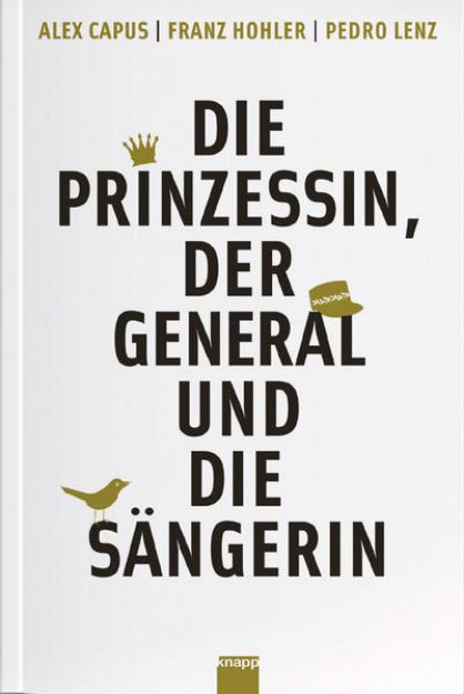 Bild von Die Prinzessin, der General und die Sängerin von Alex Capus